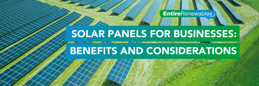 Solar Panels for Businesses Benefits and Considerations